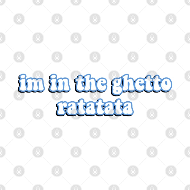 I'm In The Ghetto Ratatata - Tiktok Reference by TrendsToTees