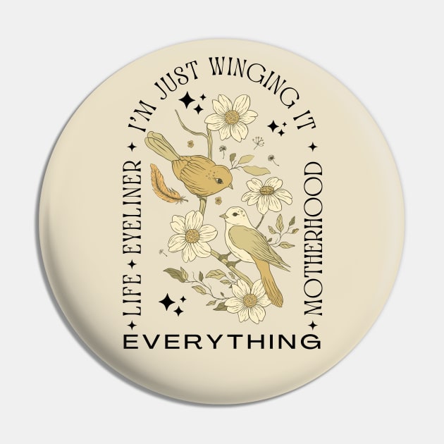 I'm Just Winging It Life Eyeliner Motherhood Everything, Funny Mom Saying Bird Illustration Pin by AddiBettDesigns