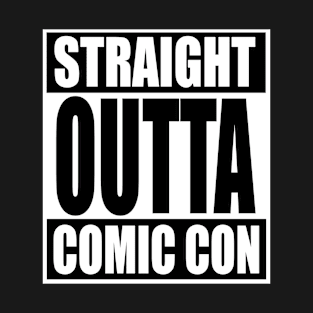 Straight Outta Comic Con T-Shirt