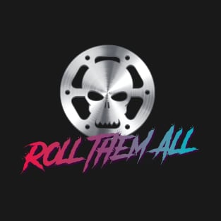 Roll Them All - Cinema Film Roll Metal Skull T-Shirt