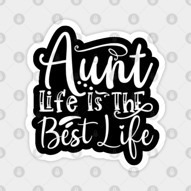 aunt life is the best life