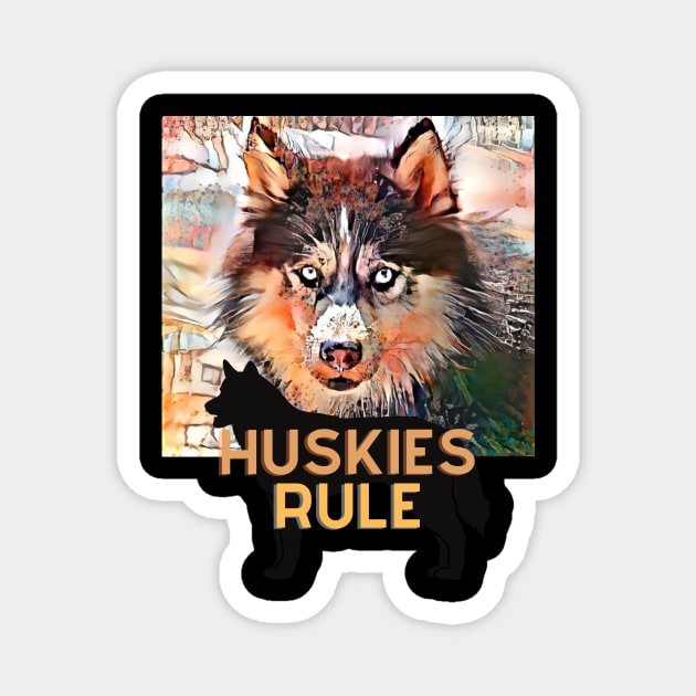 Huskies Rule (Siberian dog) Magnet by PersianFMts