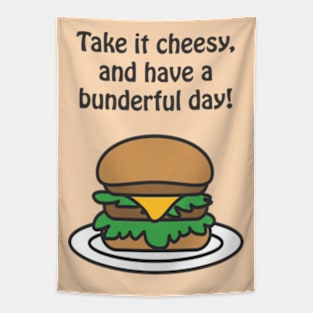 Take it cheesy, and have a bunderful day ! Tapestry