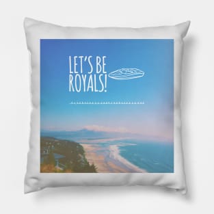 Let's be Royals! Pillow