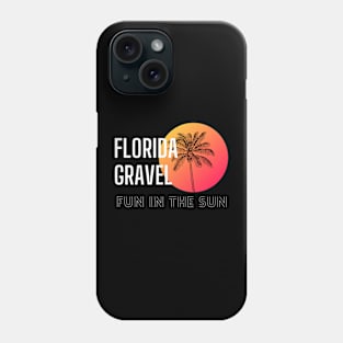 Florida Gravel Shirt, Florida Gravel T-Shirt, Sunshine State Gravel, Phone Case