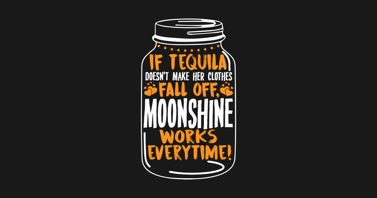 Tequila and Moonshine Quote Funny Party Gift Moonshine Sticker