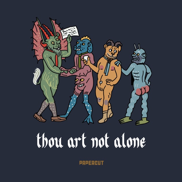 THOU ART NOT ALONE by EstudiosPapercut