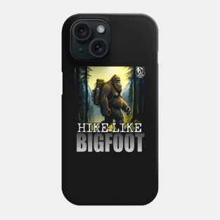 Hike Like Bigfoot Sasquatch Trail Hiking Outdoor Enthusiast 1 Phone Case