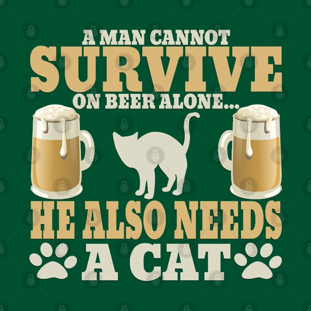 "A Man Cannot Survive On Beer Alone, He Also Needs A Cat" by TheFriskyCat