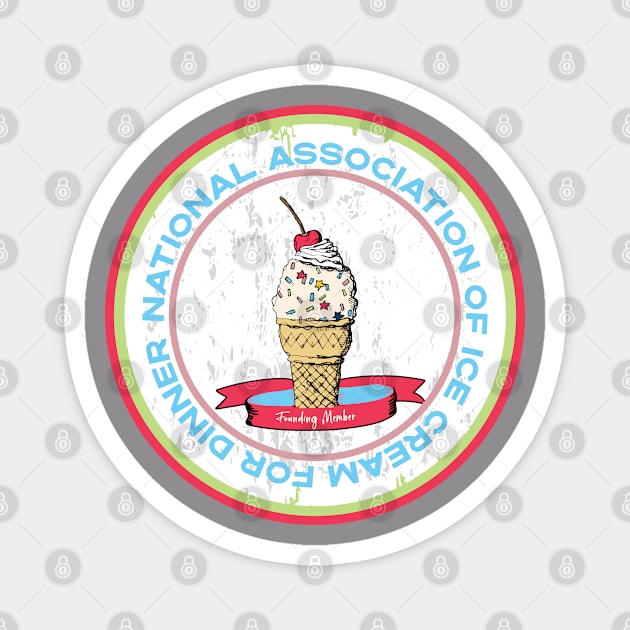 Founding Member - National Ice Cream for Dinner Magnet by SharksOnShore