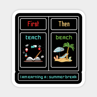 First Teach Then Beach I Am Earning A Summer Break Magnet