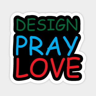 Design Pray Love Creative Job Typography Design Magnet