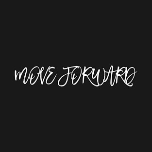 Move forward motto T-Shirt