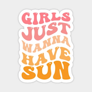 Girls Just Wanna Have Sun Magnet