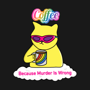 Coffee because Murder is Wrong T-Shirt
