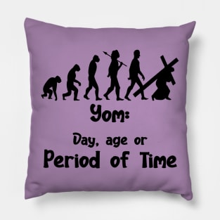 YOM: DAY,AGE, OR PERIOD OF TIME Pillow