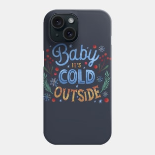 baby it cold outside Phone Case