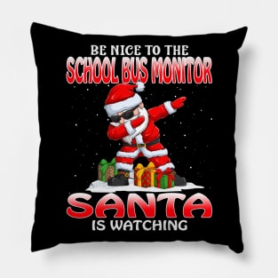 Be Nice To The School Bus Monitor Santa is Watching Pillow