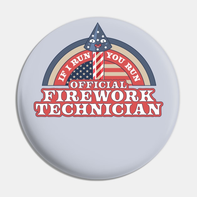 Official Firework Technician If I Run You Run 4th of July Pin by OrangeMonkeyArt