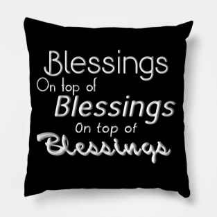 Blessings on top of Blessings Pillow