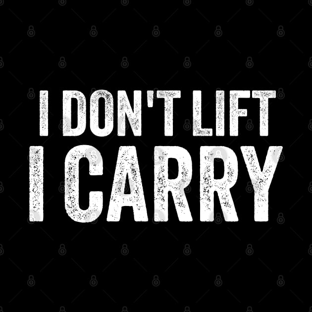 I Dont Lift, i Carry by Sarjonello