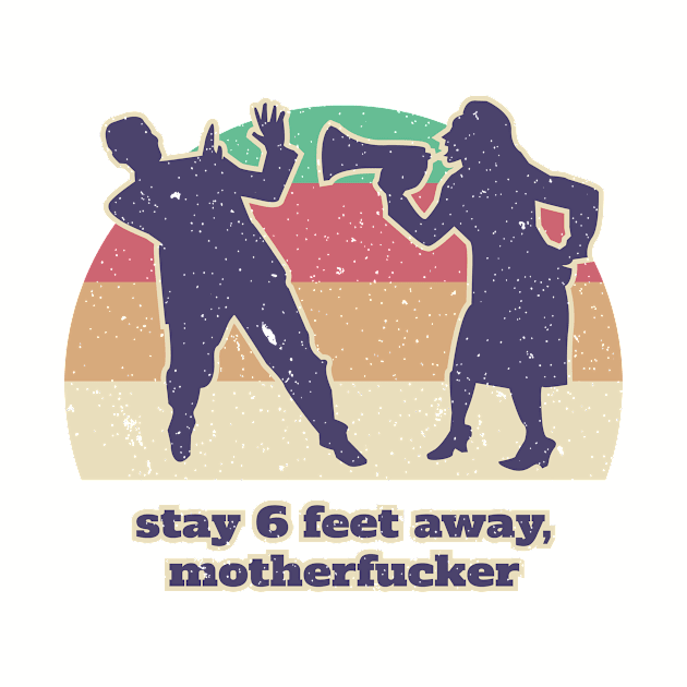 Stay 6 feet away by Bear Tees