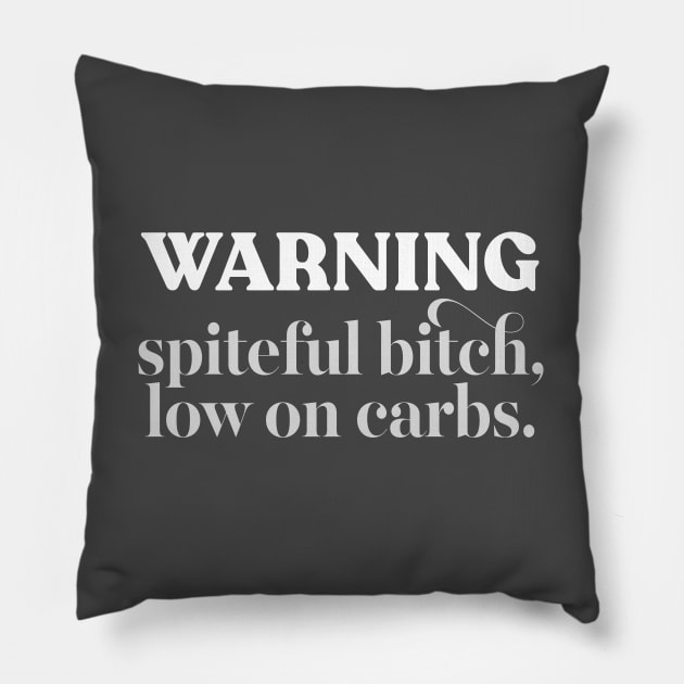 Warning - Spiteful Bitch, Low On Carbs #2 Pillow by DankFutura