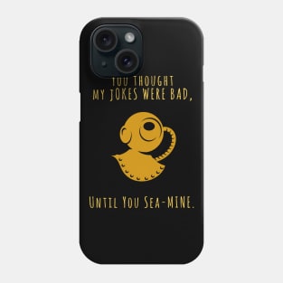 Until You Sea-Mine Phone Case