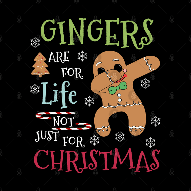 Gingers are for life not just for Christmas - Funny dabbing gingerbread Xmas gift by Merchpasha1