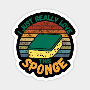 I Just Really Love This Sponge Magnet