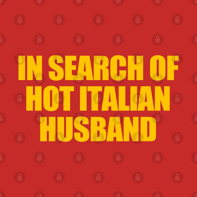 In Search Of Hot Italian Husband Funny Quote Hot Husband by ADODARNGH