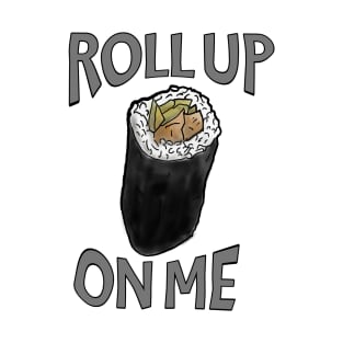 Roll up on me - sushi roll - watercolour - graphical text T-Shirt