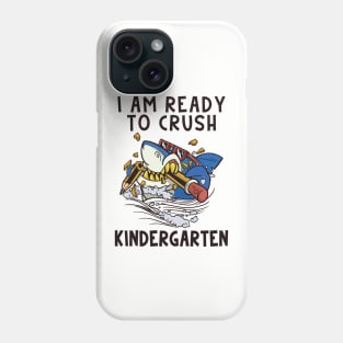 I Am Ready To Crush Kindergarten Phone Case