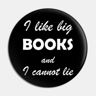 i like big books and I cannot lie Pin