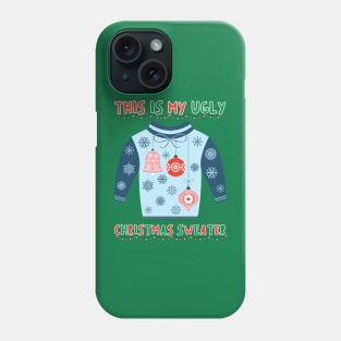 This Is My Ugly Christmas Sweater Phone Case