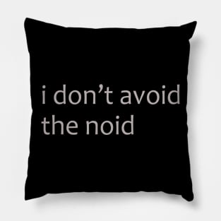 I don't avoid the noid Pillow