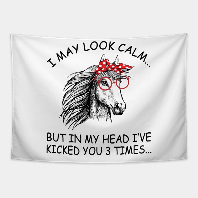 I May Look Calm But In My Head I've Kicked You 3 Times Horse Tapestry by LotusTee