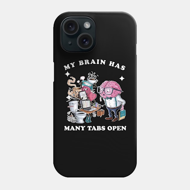 My brain has too many tabs open Phone Case by Qrstore