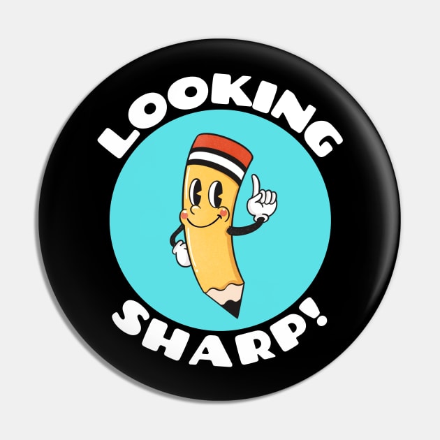 Looking Sharp | Cute Pencil Pun Pin by Allthingspunny