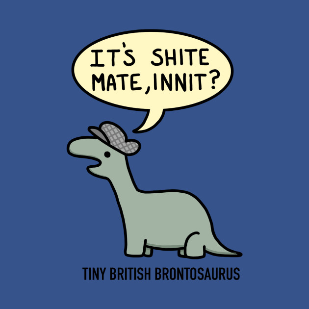 Discover Tiny British Brontosaurus - Dinosaur - T-Shirt