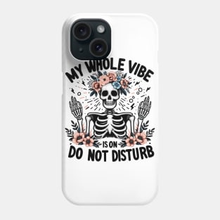 My whole vibe is on do not disturb Phone Case