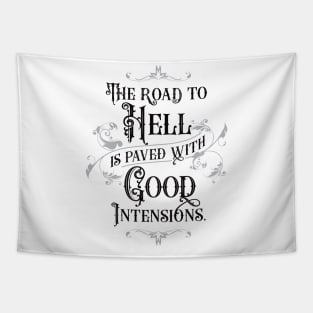 The Road to Hell is Paved with Good Intensions 2.0 | Inspirational Tapestry