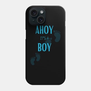 Ahoy it's a boy " new mom gift" & "new dad gift" "it's a boy pregnancy" newborn, mother of boy, dad of boy gift Phone Case