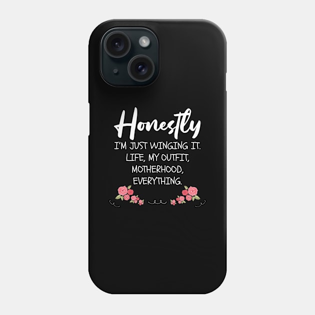 Honestly I'm Just Winging It Funny Mom Quote Gift Phone Case by Tracy