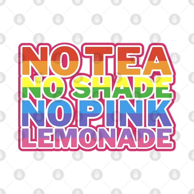 No Tea No Shade No Pink Lemonade 2 by mareescatharsis