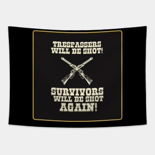 Trespassers Will Be Shot, Survivors Will Be Shot Again Tapestry