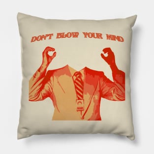 DON'T BLOW YOUR MIND Pillow