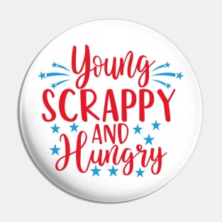 Young Scrappy and Hungry USA Funny Pin