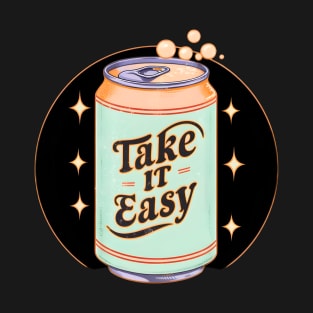 soda can take it easy T-Shirt