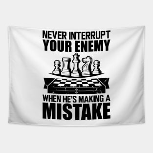 Chess - Never interrupt your enemy when he's making a mistake Tapestry